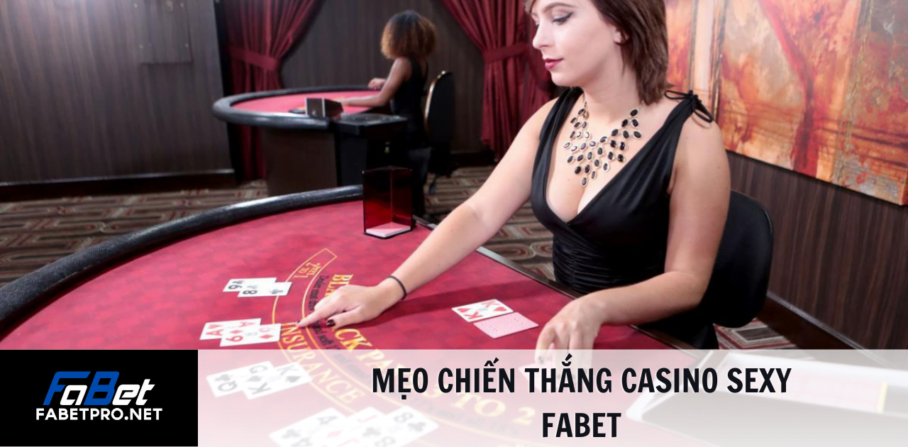 mẹo chiến thắng Casino Sexy FABET